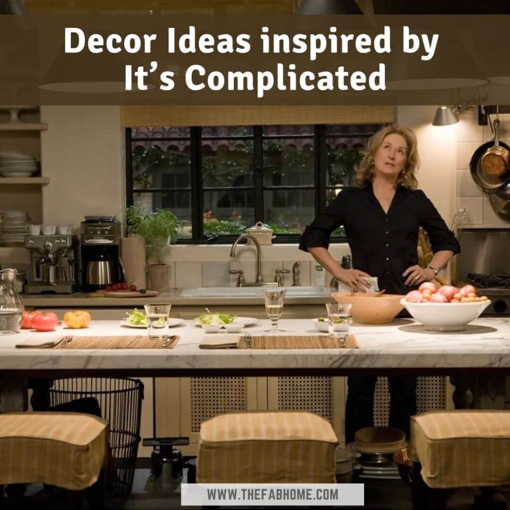 There's nothing like a Nancy Meyers home, and you can create one too, with these decor ideas inspired by It's Complicated!