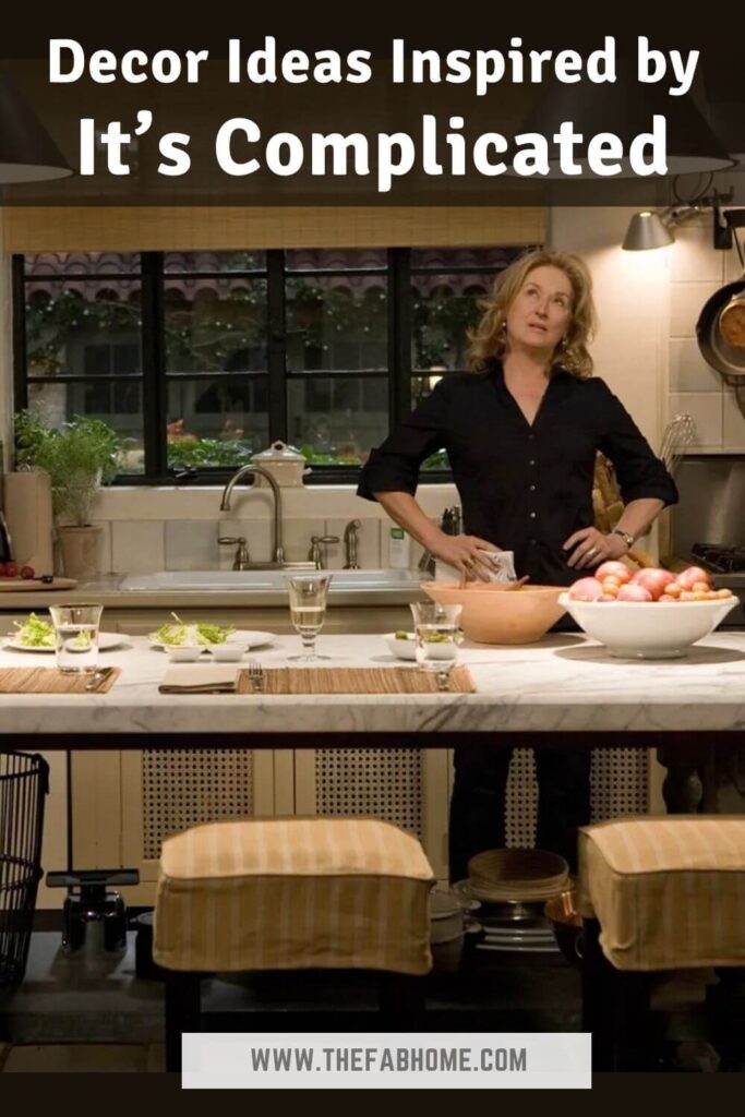 There's nothing like a Nancy Meyers home, and you can create one too, with these decor ideas inspired by It's Complicated!