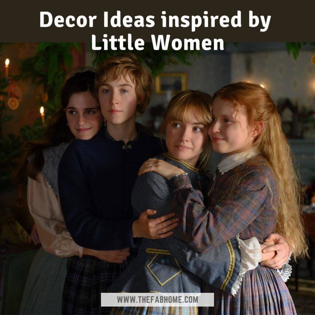 Whether you've read the book or watched the movie, you're sure to love these decor ideas inspired by Little Women - the Greta Gerwig version!