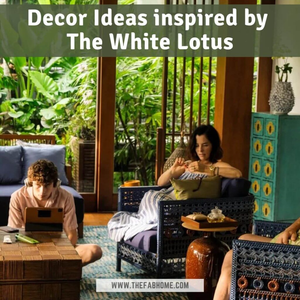 Get inspired by five-star luxury resorts as you check out these decor ideas inspired by White Lotus and create the experience right at home!
